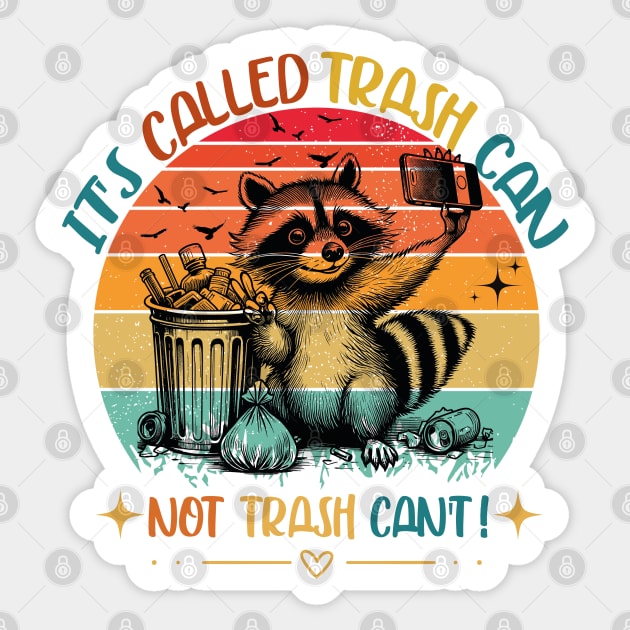 Raccoon Funny Quotes It's Called Trash Can Not Trash Cannot Sticker by JessArty
